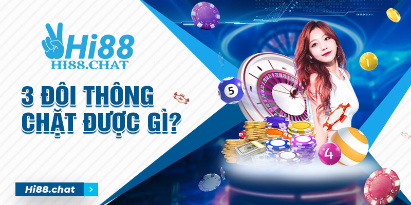 3 đôi thông chặt được gì