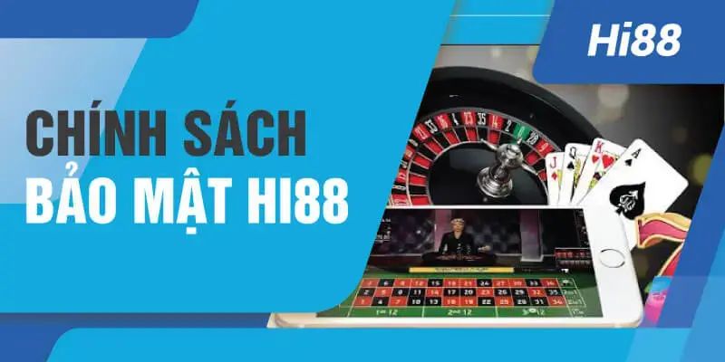 Chính sách bảo mật Hi88 là gì?