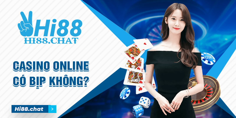 Casino online có bịp không